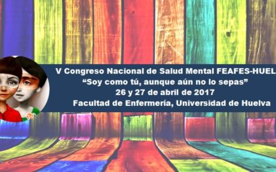 FEAFES-HUELVA celebra su V edición del Congreso Nacional de Salud Mental “Soy como tú, aunque aún no lo sepas”.