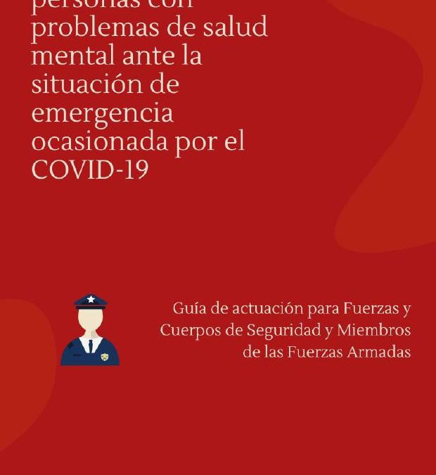 SALUD MENTAL ESPAÑA da pautas a las Fuerzas y Cuerpos de Seguridad para tratar a personas con trastorno mental ante la crisis del Covid-19
