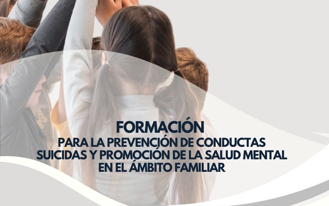 Formación para la prevención del suicidio y promoción de la salud mental en familias con hijos en edad escolar